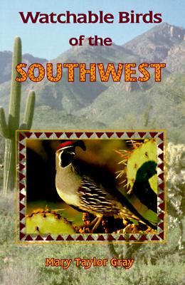 Watchable Birds of the Southwest - Gray, Mary Taylor, and Young, Mary Taylor