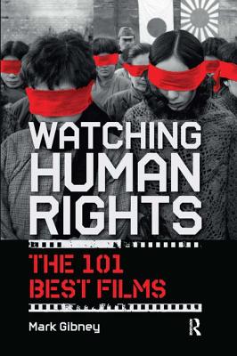 Watching Human Rights: The 101 Best Films - Gibney, Mark