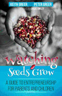 Watching Seeds Grow: a guide to entrepreneurship for parents and children