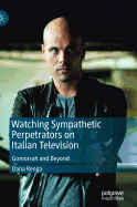 Watching Sympathetic Perpetrators on Italian Television: Gomorrah and Beyond