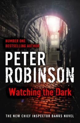 Watching the Dark: DCI Banks 20 - Robinson, Peter