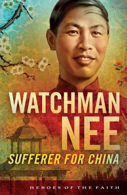 Watchman Nee: Sufferer for China - Laurent, Bob