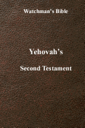 Watchman's Bible: Yehovah's Second Testament