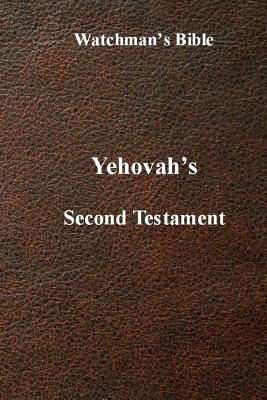 Watchman's Bible: Yehovah's Second Testament - Perry, Richard H