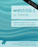 Watchos 2 by Tutorials: Making Apple Watch Apps with Watchos 2 and Swift 2