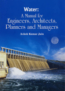 Water: A Manual for Engineers, Architects, Planners and Managers