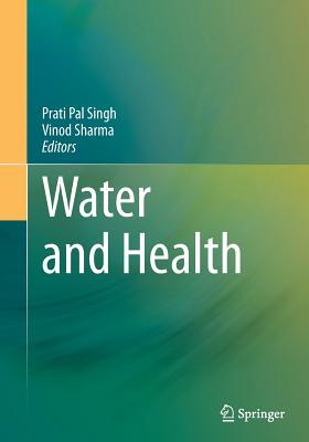 Water and Health - Singh, Prati Pal (Editor), and Sharma, Vinod (Editor)