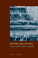 Water and Ritual: The Rise and Fall of Classic Maya Rulers