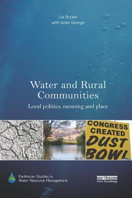 Water and Rural Communities: Local Politics, Meaning and Place - Bryant, Lia, and George, with Jodie