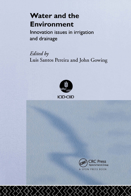 Water and the Environment: Innovation Issues in Irrigation and Drainage - Gowing, John, and Santos Pereira, Luis