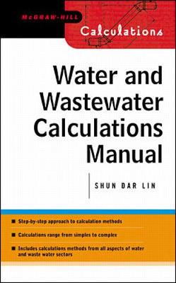 Water and Wastewater Calculations Manual - Lin, Shun Dar, and Lee, C C
