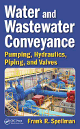 Water and Wastewater Conveyance: Pumping, Hydraulics, Piping, and Valves