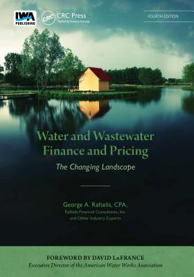 Water and Wastewater Finance and Pricing: The Changing Landscape - Raftelis, George A.