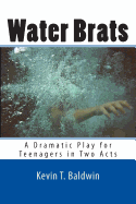 Water Brats: A Dramatic Play for Teenagers in Two Acts