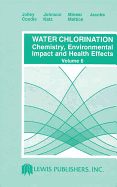 Water Chlorination: Chemistry, Environmental Impact and Health Effects - Volume 6