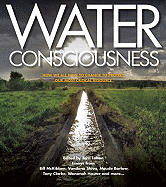 Water Consciousness: How We All Have to Change to Protect Our Most Critical Resource