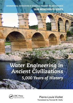 Water Engineering inAncient Civilizations: 5,000 Years of History - Viollet, Pierre-Louis