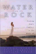 Water from the Rock: Finding God's Comfort in the Midst of Infertility - Gibbs, Donna, and Garrett, Becky, and Rabon, Phyllis