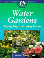 Water Gardens: Step by Step to Growing Success