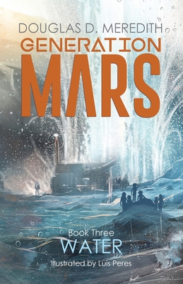 Water: Generation Mars, Book Three - Meredith, Douglas D