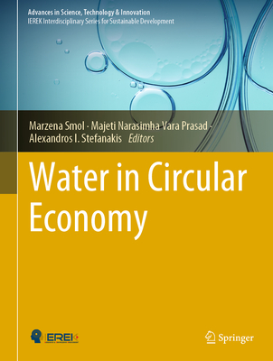 Water in Circular Economy - Smol, Marzena (Editor), and Prasad, Majeti Narasimha Vara (Editor), and Stefanakis, Alexandros I (Editor)