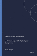 Water in the Wilderness: A Biblical Motif & Its Mythological Background