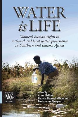 Water is Life. Women's human rights in national and local water governance in Southern and Eastern Africa - Hellum, Anne (Editor), and Kameri-Mbote, Patricia (Editor)