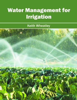 Water Management for Irrigation - Wheatley, Keith (Editor)