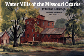 Water Mills of the Missouri Ozarks