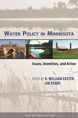 Water Policy in Minnesota: Issues, Incentives, and Action - Easter, K. William (Editor), and Perry, Jim (Editor)