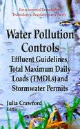Water Pollution Controls: Effluent Guidelines, Total Maximum Daily Loads (TMDLs) & Stormwater Permits