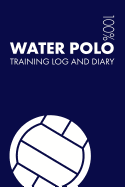 Water Polo Training Log and Diary: Training Journal for Water Polo - Notebook