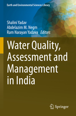 Water Quality, Assessment and Management in India - Yadav, Shalini (Editor), and Negm, Abdelazim M. (Editor), and Yadava, Ram Narayan (Editor)