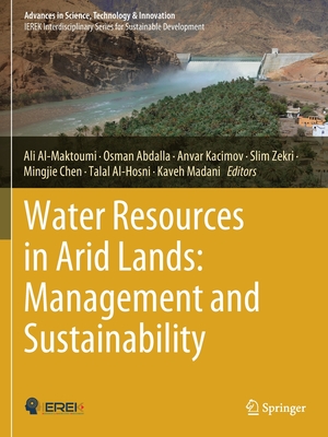 Water Resources in Arid Lands: Management and Sustainability - Al-Maktoumi, Ali (Editor), and Abdalla, Osman (Editor), and Kacimov, Anvar (Editor)