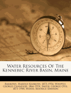 Water Resources of the Kennebec River Basin, Maine