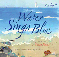 Water Sings Blue: (Blue Book of Ocean and Water, Books for Kids about Sea Castles)