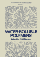 Water-Soluble Polymers: Proceedings of a Symposium Held by the American Chemical Society, Division of Organic Coatings and Plastics Chemistry, in New York City on August 30-31, 1972
