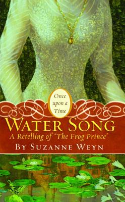 Water Song: A Retelling of the Frog Prince - Weyn, Suzanne