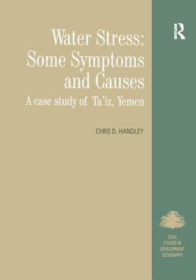 Water Stress: Some Symptoms and Causes: A Case Study of Ta'iz, Yemen - Handley, Chris D.