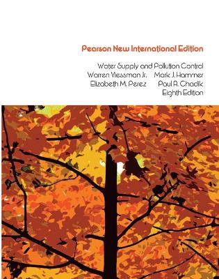 Water Supply and Pollution Control: Pearson New International Edition - Viessman, Warren, Jr., and Hammer, Jr., Mark, and Perez, Elizabeth