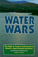 Water Wars: The Fight to Control and Conserve Nature's Most Precious Resource - Cossi, Olga