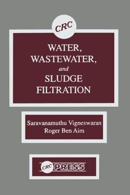 Water, Wastewater, and Sludge Filtration - Visvanathan, C, and Ben Aim, Roger