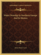 Water-Worship in Northern Europe and in Mexico