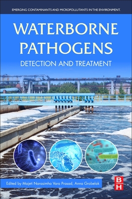 Waterborne Pathogens: Detection and Treatment - Vara Prasad, Majeti Narasimha (Editor), and Grobelak, Anna (Editor)