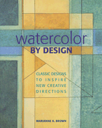 Watercolor by Design: Classic Designs to Inspire New Creative Directions