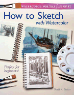 Watercolor for the Fun of It - How to Sketch with Watercolor - Becker, David