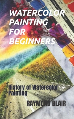 Watercolor Painting for Beginners: History of Watercolor Painting by ...