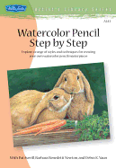 Watercolor Pencil Step by Step: Explore a range of styles and techniques for creating your own watercolor pencil masterpieces