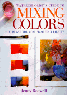 Watercolorist's Guide to Mixing Colors