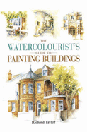 Watercolorist's Guide to Painting Buildings - Taylor, Richard